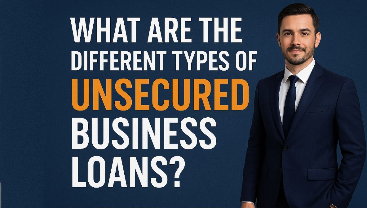 A confident businessman in a navy-blue suit stands beside bold text reading ‘What Are the Different Types of Unsecured Business Loans?’ on a dark blue background, representing modern financing options, small business funding, and unsecured loan types for entrepreneurs.